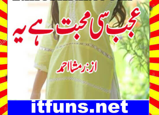 Ajab Si Muhabbat Hai Yeh Urdu Novel By Ramsha Ahmed