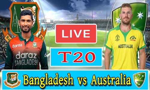 Today Cricket Match Bangladesh vs Australia T20 Series Live