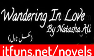 Read more about the article Wandering In Love by Natasha Ali Complete Novel