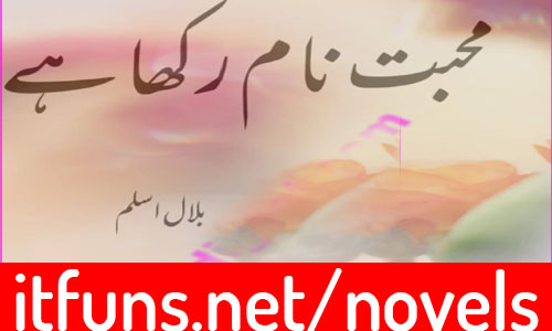Mohabbat Naam Rakha Hai by Bilal Aslam Romantic Novel