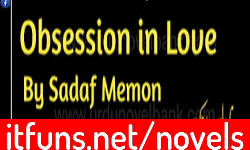 Obsession in Love by Sadaf Memon Complete