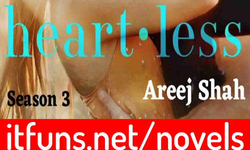Heartless By Areej Shah Season 3 Complete Novel